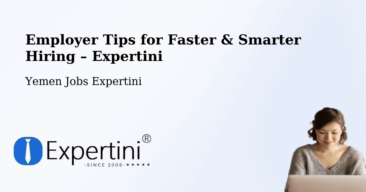 Employer Tips for Hiring & Recruitment – Yarīm - Yarīm, Yemen Jobs Expertini