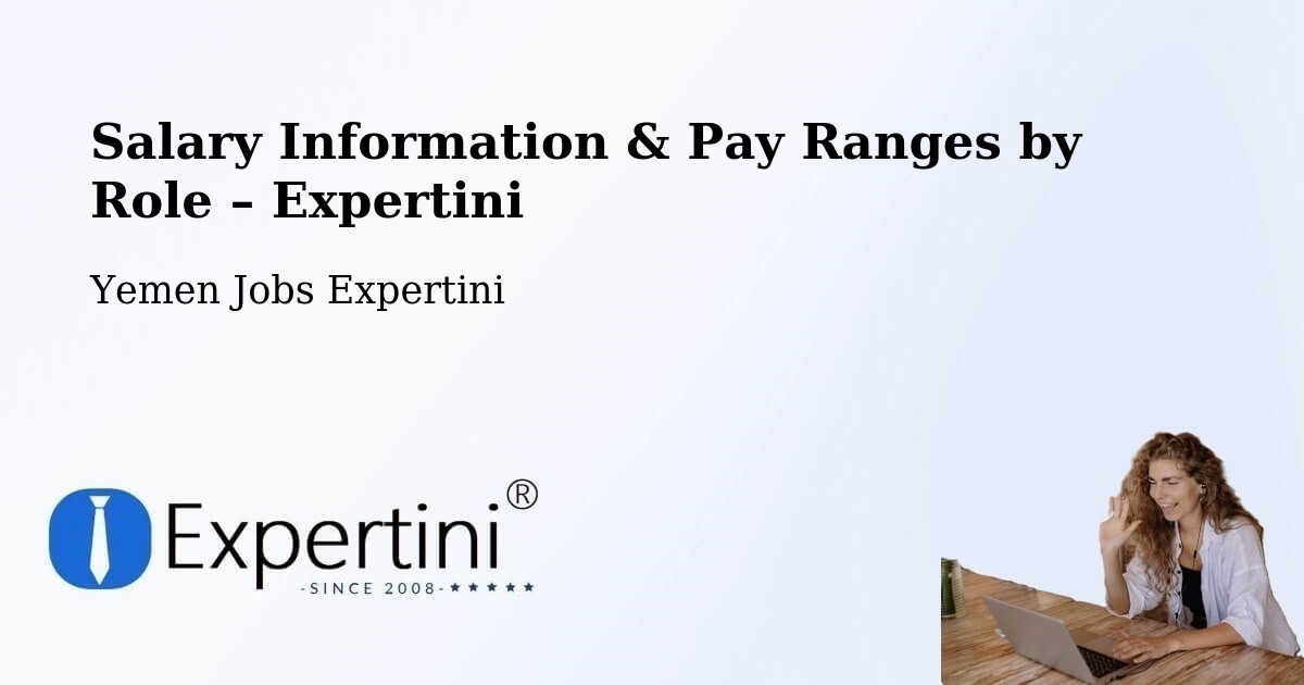 Salary Information & Pay Ranges – Yarīm - Yarīm, Yemen Jobs Expertini